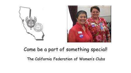 Come be a part of something special! The California Federation of Women’s Clubs.