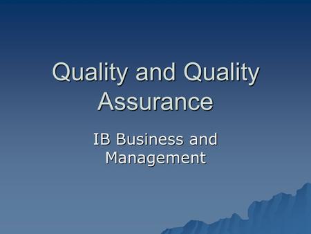 Quality and Quality Assurance IB Business and Management.
