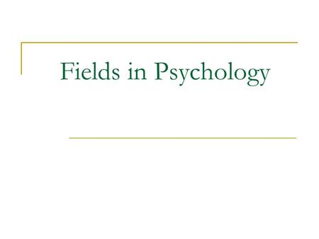 Fields in Psychology. Clinical Psychology Largest group of psychologists Help people one-on-one with psychological problems Specialties  Child Mental.