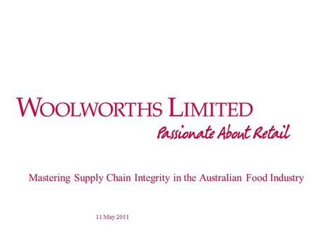 Mastering Supply Chain Integrity in the Australian Food Industry 11 May 2011.