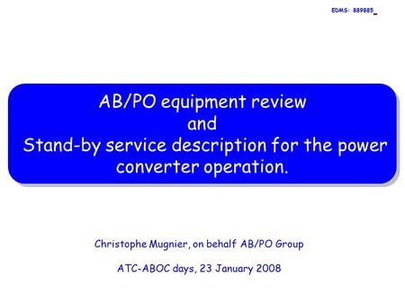 Christophe Mugnier, on behalf AB/PO Group ATC-ABOC days, 23 January 2008 AB/PO equipment review and Stand-by service description for the power converter.