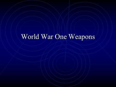 World War One Weapons. World War I saw the advancement of much fighting technology in order to combat the stalemate of trench warfare. WW I changed the.