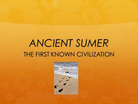 ANCIENT SUMER THE FIRST KNOWN CIVILIZATION. Most Valuable Building.