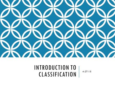 INTRODUCTION TO CLASSIFICATION 4-27-15. WHY CLASSIFY? TAXONOMY: the science of classifying things  Examples of everyday taxonomy:  Grocery store  Library.