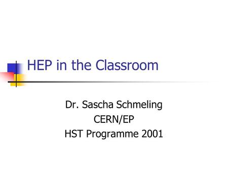 Dr. Sascha Schmeling CERN/EP HST Programme 2001