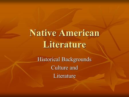 Native American Literature Historical Backgrounds Culture and Literature.