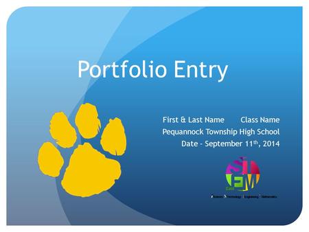 Portfolio Entry First & Last Name Class Name Pequannock Township High School Date - September 11 th, 2014.