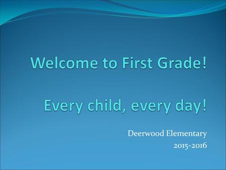 Deerwood Elementary 2015-2016. Procedures MORNING ROUTINE Doors open at 7:30 AM. After 7:30, all students should go to the cafeteria and stay there until.