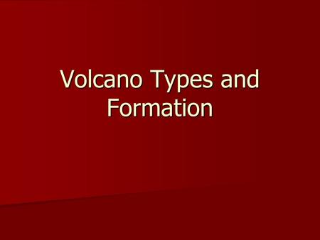 Volcano Types and Formation