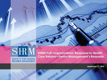 September 17, 2010 SHRM Poll: Organizations’ Response to Health Care Reform—Senior Management’s Requests.