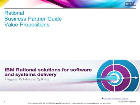 © 2012 IBM Corporation Click here for Table of Contents This document is for IBM and IBM Business Partner use only. It is not intended for client distribution.