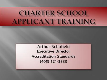 Arthur Schofield Executive Director Accreditation Standards (405) 521-3333 Arthur Schofield Executive Director Accreditation Standards (405) 521-3333.