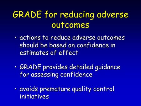GRADE for reducing adverse outcomes actions to reduce adverse outcomes should be based on confidence in estimates of effectactions to reduce adverse outcomes.