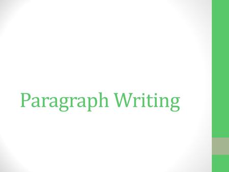 Paragraph Writing. Our Aim Today we are going to find out: Why we use paragraphs How to structure a paragraph What each part of a paragraph should look.
