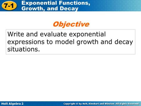 Objective Write and evaluate exponential expressions to model growth and decay situations.