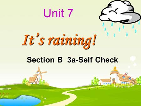 Unit 7 It’s raining! Section B 3a-Self Check. 学习目标 1. 复习本单元的重点单词 和短语。 2. 学会用现在进行时态表 达人们正在进行的动作。