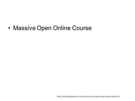 Massive Open Online Course https://store.theartofservice.com/the-massive-open-online-course-toolkit.html.