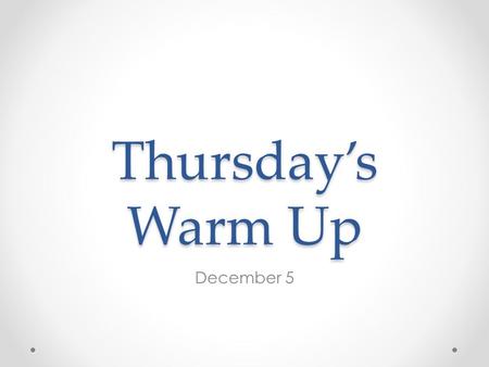Thursday’s Warm Up December 5.