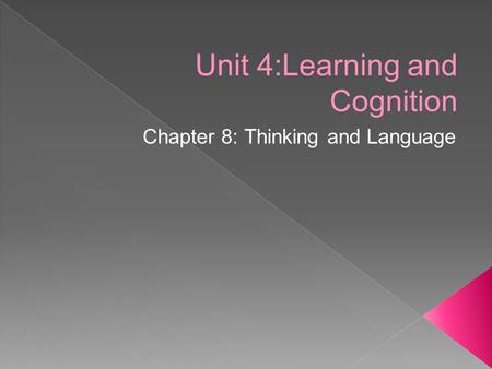 Unit 4:Learning and Cognition