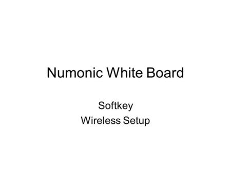Numonic White Board Softkey Wireless Setup White Board Technology The interactive whiteboards by Numonics.