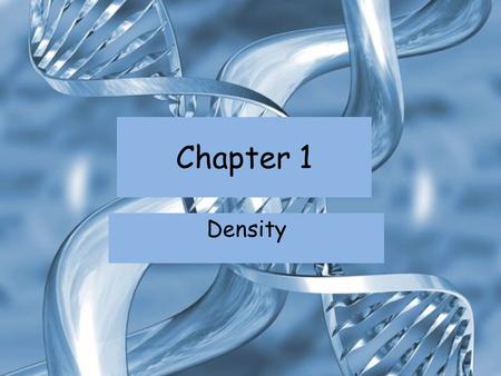 Chapter 1 Density.