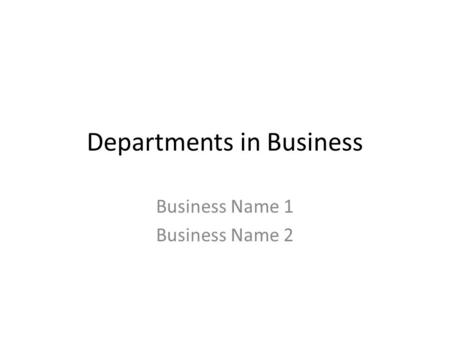 Departments in Business Business Name 1 Business Name 2.