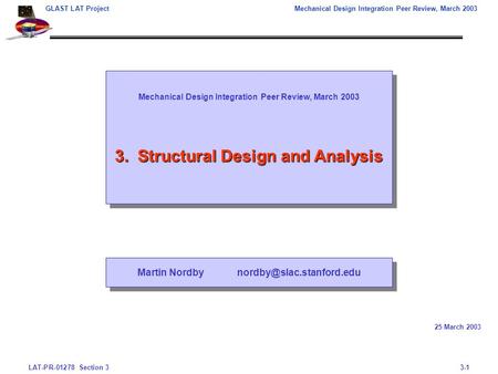 LAT-PR-01278 Section 33-1 GLAST LAT ProjectMechanical Design Integration Peer Review, March 2003 Mechanical Design Integration Peer Review, March 2003.