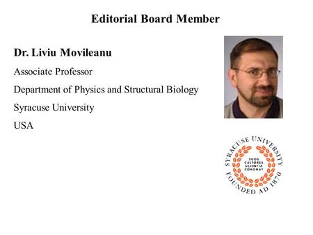 Dr. Liviu Movileanu Associate Professor Department of Physics and Structural Biology Syracuse University USA Editorial Board Member.