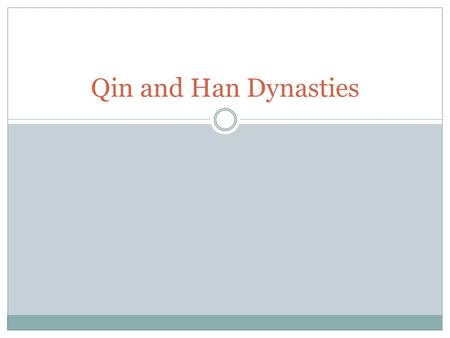 Qin and Han Dynasties.