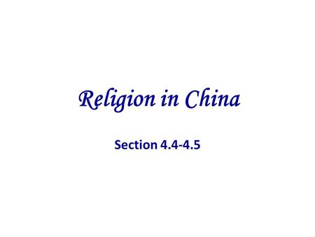 Religion in China Section 4.4-4.5. Confucius Born 551 BCE Scholar Advised rulers Zhou Dynasty Turned to teaching Never wrote down ideas Philosophy: system.