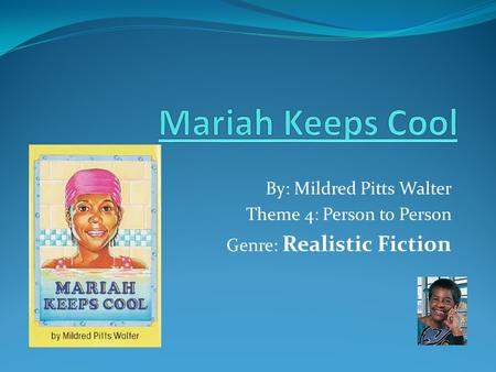 By: Mildred Pitts Walter Theme 4: Person to Person Genre: Realistic Fiction.