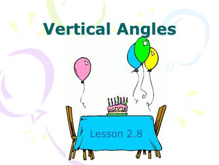 Vertical Angles Lesson 2.8. Opposite Rays: Two collinear rays that have a common endpoint and extend in different directions BAC Ray AB and ray AC are.