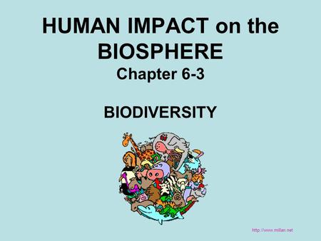 HUMAN IMPACT on the BIOSPHERE Chapter 6-3 BIODIVERSITY