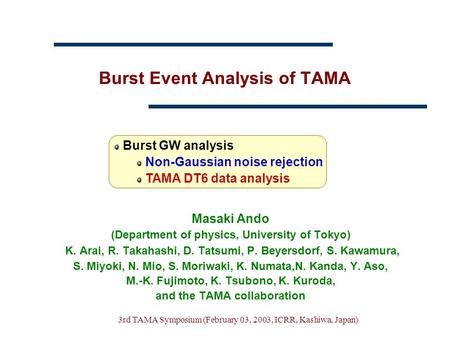 3rd TAMA Symposium (February 03, 2003, ICRR, Kashiwa, Japan) Masaki Ando (Department of physics, University of Tokyo) K. Arai, R. Takahashi, D. Tatsumi,