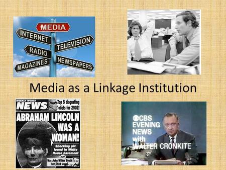 Media as a Linkage Institution. Why is media a linkage institution? Media educates citizens and politicians For politicians, candidates, and interest.
