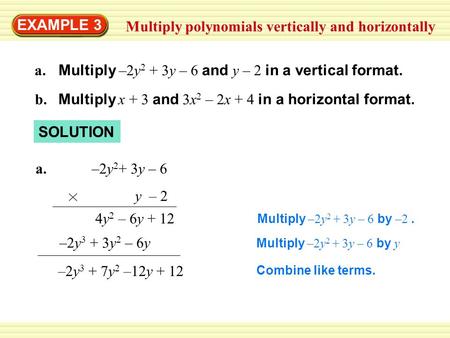 Multiply polynomials vertically and horizontally