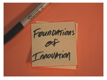 Foundations of Innovation. 5 min 5 minutes 10 min Tell the story of your life (school or home) through your badge… Learn as much as you can from your.