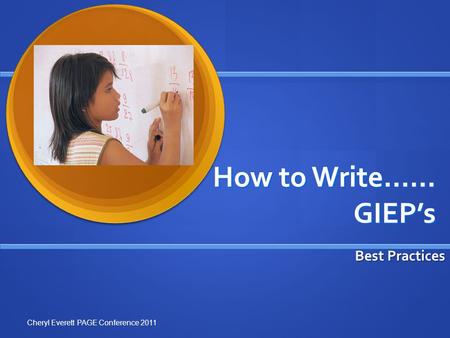 How to Write…… GIEP’s Best Practices Cheryl Everett PAGE Conference 2011.