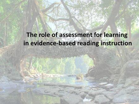 The role of assessment for learning in evidence-based reading instruction.