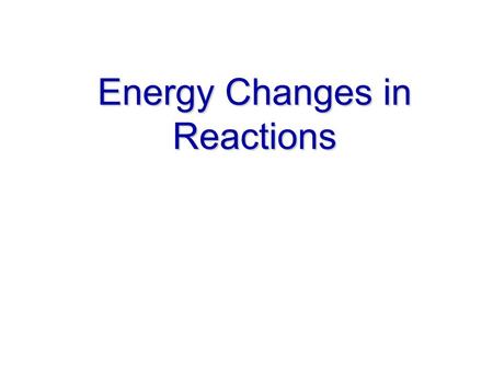 Energy Changes in Reactions. Learning objectives  Perform simple energy calculations using different energy units  Apply specific heat concept to heat.