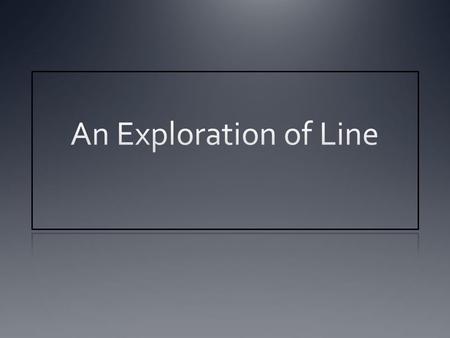 What is a Line? Line A line is a moving dot. A mark made by using a tool, such as a pen or pencil and pushing or dragging it across a surface. A line.