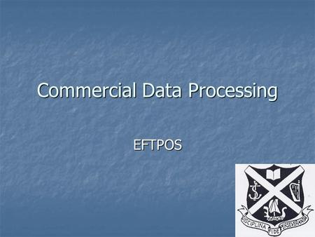 Commercial Data Processing EFTPOS. EFTPOS Electronic Funds Transfer at Point Of Sale. Electronic Funds Transfer at Point Of Sale. Unites EFT and POS systems.