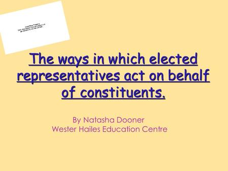 The ways in which elected representatives act on behalf of constituents. By Natasha Dooner Wester Hailes Education Centre.