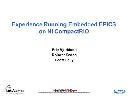 Experience Running Embedded EPICS on NI CompactRIO Eric Björklund Dolores Baros Scott Baily.