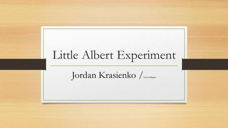 Little Albert Experiment Jordan Krasienko / brian buffington.
