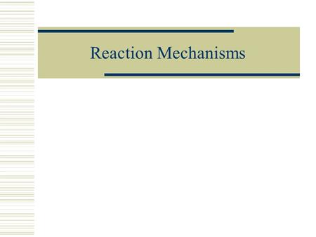 Reaction Mechanisms. Chemical Reactions  Glycolosis  C 6 H 12 O 6 + 2 NAD + + 2 ADP + 2 P  2 CH 3 COCOOH + 2 ATP + 2 NADH + 2 H +  This is the way.
