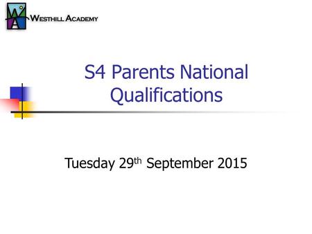 S4 Parents National Qualifications Tuesday 29 th September 2015.