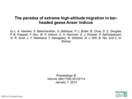 The paradox of extreme high-altitude migration in bar- headed geese Anser indicus by L. A. Hawkes, S. Balachandran, N. Batbayar, P. J. Butler, B. Chua,