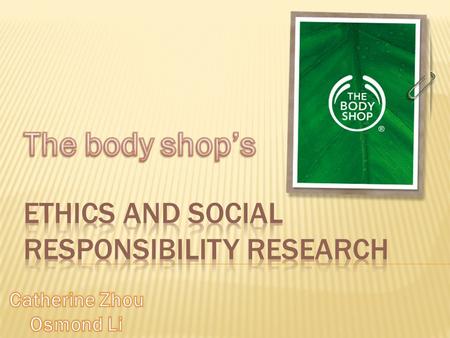  The Body Shop International is the original, natural and ethical beauty brand, with over 2,500 stores in over 60 markets worldwide.  The very first.