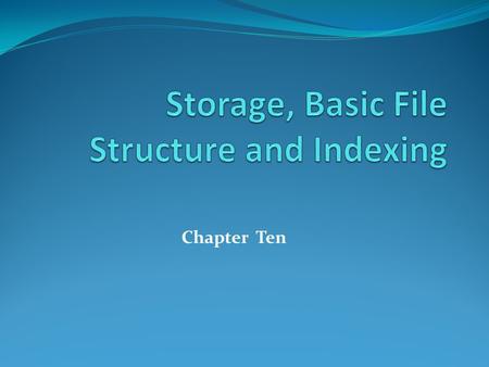 Chapter Ten. Storage Categories Storage medium is required to store information/data Primary memory can be accessed by the CPU directly Fast, expensive.